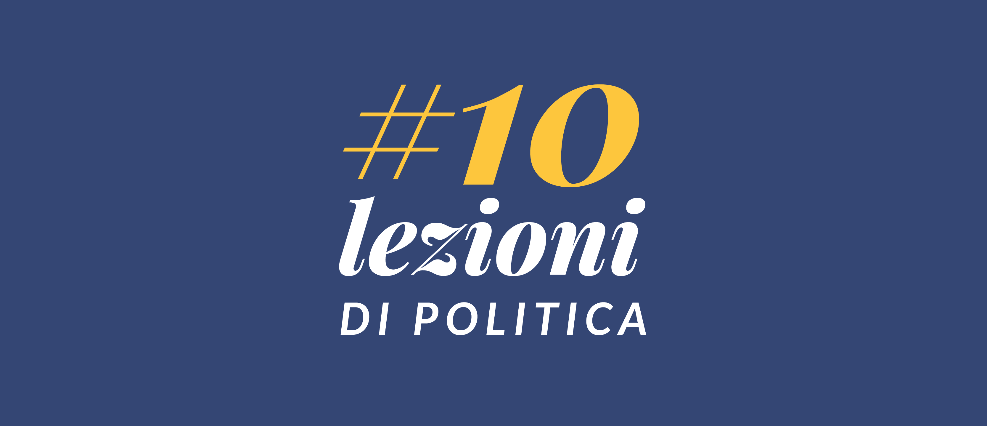 #10 LEZIONI DI POLITICA